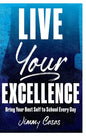 Live Your Excellence: Bring Your Best Self to School Every Day - Hardcover
