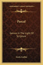 Pascal: Genius in the Light of Scripture - Paperback