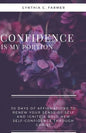Confidence is My Portion: 30 days of affirmations to renew your sense of self and ignite a bold new self-confidence through Christ - Paperback