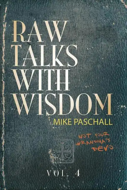 Raw Talks With Wisdom: Not Your Grandma's Devo - Volume 4 (October, November, December) - Paperback