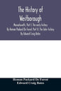 The history of Westborough, Massachusetts. Part I. The early history. By Heman Packard De Forest. Part II. The later history. By Edward Craig Bates - Paperback