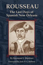 Rousseau: The Last Days of Spanish New Orleans - Paperback