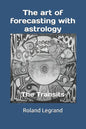 The art of forecasting with astrology: The Transits - Paperback