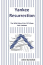 Yankee Resurrection: The Wild Ride of the 1974 New York Yankees - Paperback