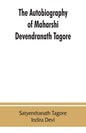 The autobiography of Maharshi Devendranath Tagore - Paperback