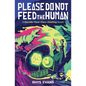 Please Do Not Feed the Human - Paperback