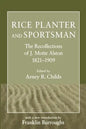 Rice Planter and Sportsman: The Recollections of J. Motte Alston, 1821-1909 - Paperback