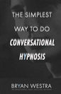 The Simplest Way To Do Conversational Hypnosis - Paperback