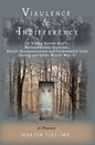 Virulence & Indifference: A Young Polish Boy's Extraordinary Survival, Heroic Reconstruction and Unthinkable Loss During and After World War II - Paperback
