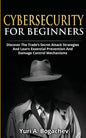 Cybersecurity For Beginners: Discover the Trade's Secret Attack Strategies And Learn Essential Prevention And Damage Control Mechanism - Paperback