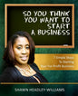 So You Think You Want To Start A Business: 7 Simple Steps To Starting Your For-Profit Business - Paperback