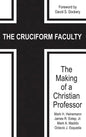 The Cruciform Faculty: The Making of a Christian Professor(HC) - Hardcover