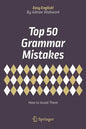 Top 50 Grammar Mistakes: How to Avoid Them - Paperback