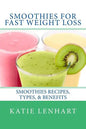 Smoothies for Fast Weight Loss: Smoothies Recipes, Types, & Benefits - Paperback