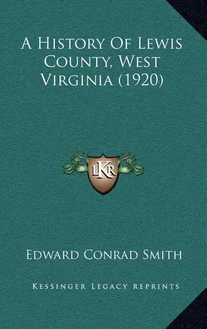 A History Of Lewis County, West Virginia (1920) - Hardcover
