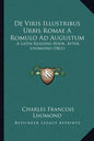 De Viris Illustribus Urbis Romae A Romulo Ad Augustum: A Latin Reading-Book, After Lhomond (1861) - Paperback