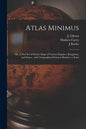 Atlas Minimus: or, A New Set of Pocket Maps of Various Empires, Kingdoms, and States: With Geographical Extracts Relative to Each - Paperback