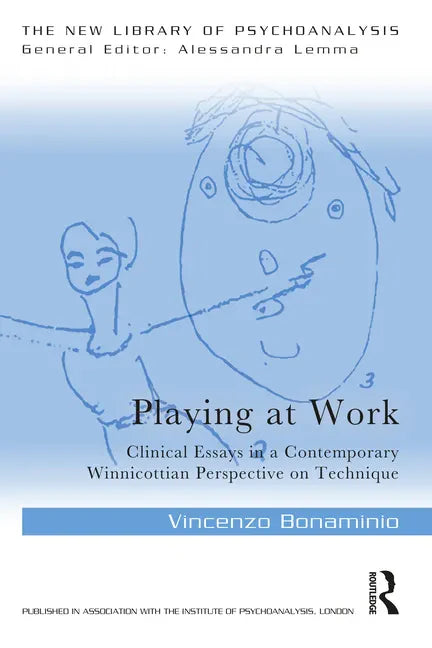 Playing at Work: Clinical Essays in a Contemporary Winnicottian Perspective on Technique - Paperback