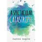 A Spectacular Catastrophe: and other things I recommend - Paperback