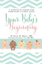 Your Baby's Beginning: A Parenting Guide for Your Baby's First Week - Paperback