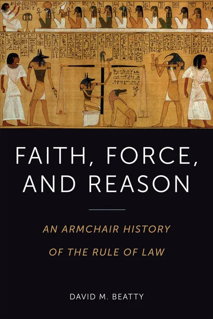 Faith, Force, and Reason: An Armchair History of the Rule of Law - Paperback