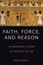 Faith, Force, and Reason: An Armchair History of the Rule of Law - Paperback