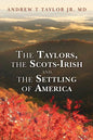 The Taylors, the Scots-Irish and the Settling of America - Paperback