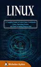 Linux: A Complete Guide to Learn Linux Commands, Linux Operating System and Shell Scripting Step-by-Step - Paperback