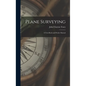 Plane Surveying: A Text-Book and Pocket Manual - Hardcover