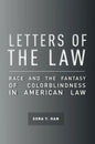 Letters of the Law: Race and the Fantasy of Colorblindness in American Law - Paperback