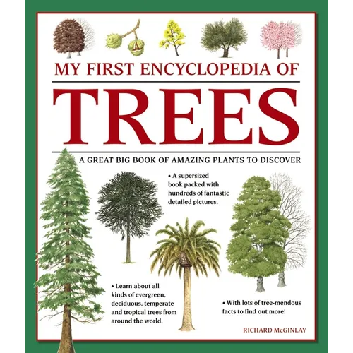 My First Encyclopedia of Trees: A Great Big Book of Amazing Plants to Discover - Paperback
