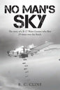 No Man's Sky: The Story of a B-17 Waist Gunner Who Flew Twenty-Nine Times over the Reich - Paperback