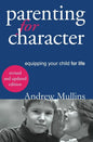 Parenting for Character: Equipping Your Child for Life - Paperback