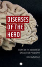 Diseases of the Head: Essays on the Horrors of Speculative Philosophy - Paperback
