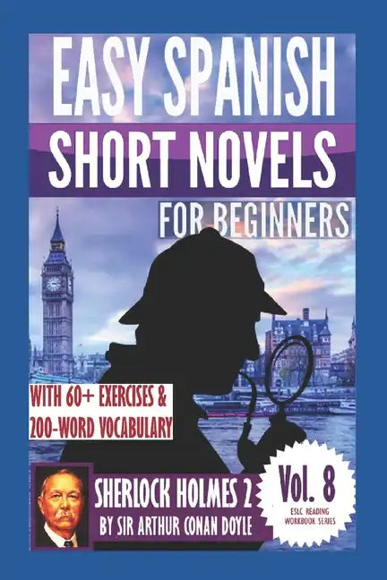Sherlock Holmes 2: Easy Spanish Short Novels for Beginners: With 60+ Exercises & 200-Word Vocabulary (Learn Spanish) - Paperback