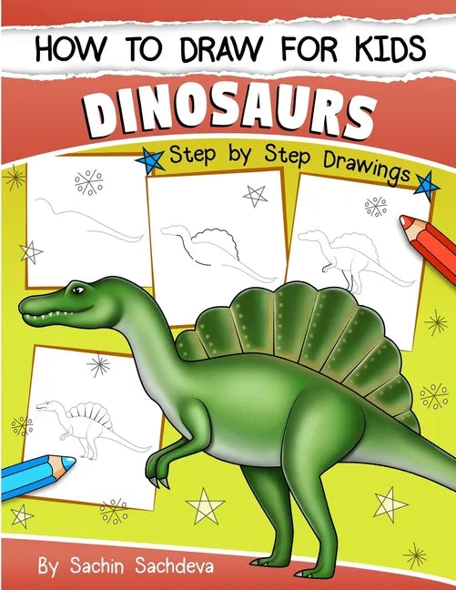 How to Draw for Kids (Dinosaurs): An Easy STEP-BY-STEP guide to draw Dinosaurs and Other Prehistoric Creatures (Ages 6-12) - Paperback