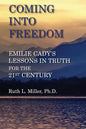 Coming Into Freedom--Emilie Cady's Lessons in Truth for the 21st Century - Paperback