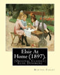 Elsie At Home (1897). By: Martha Finley: (Original Classics) Elsie Dinsmore - Paperback