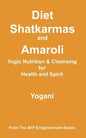 Diet, Shatkarmas and Amaroli - Yogic Nutrition & Cleansing for Health and Spirit: (AYP Enlightenment Series) - Paperback