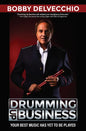 Drumming Up Business: Your Best Music Has Yet to Be Played - Hardcover