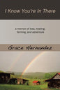 I Know You're in There: A Memoir of Loss, Healing, Farming, and Adventure - Paperback