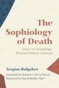 The Sophiology of Death: Essays on Eschatology: Personal, Political, Universal - Hardcover