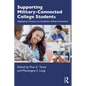 Supporting Military-Connected College Students: Applying Theory to Student Affairs Practice - Paperback