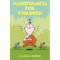 Mindfulness for Children: 21 Fun Exercises for Children to Increase Attention Span and Improve Social Skills and Mental Health - Paperback