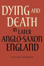 Dying and Death in Later Anglo-Saxon England - Paperback