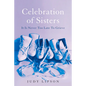 Celebration of Sisters: It Is Never Too Late to Grieve - Paperback
