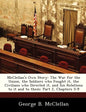 McClellan's Own Story: The War for the Union, the Soldiers Who Fought It, the Civilians Who Directed It, and His Relations to It and to Them: - Paperback