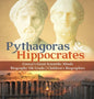 Pythagoras & Hippocrates Greece's Great Scientific Minds Biography 5th Grade Children's Biographies - Hardcover