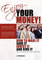 Enjoy Your Money!: How to Make It, Save It, Invest It and Give It - Paperback