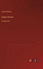 Queen Victoria: in large print - Hardcover